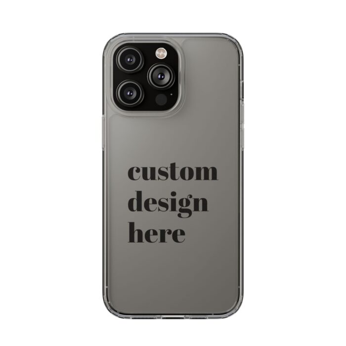 Customizable Clear Phone Case - Personal Design Here